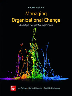 Managing Organizational Change: A Multiple Perspectives Approach, 4e (Connect)