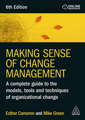 Making Sense of Change Management: A Complete Guide to the Models, Tools and Techniques of Organizational Change 6e (ebook)