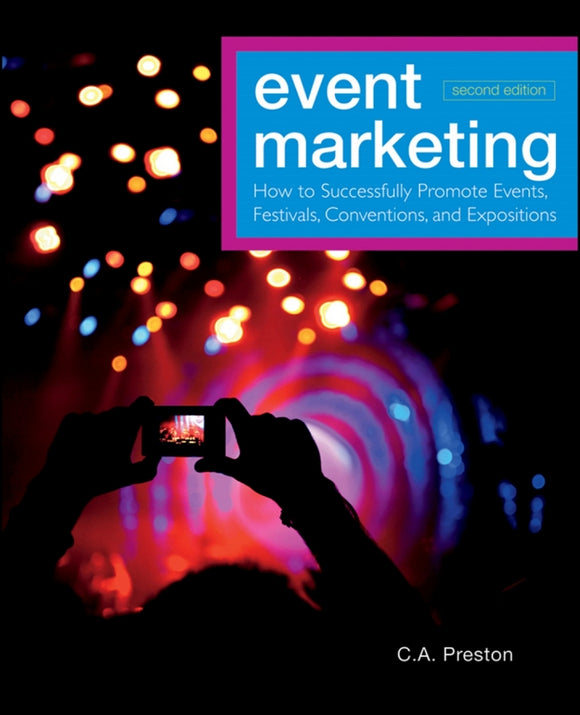 Event Marketing: How to Successfully Promote Events, Festivals, Conventions, and Expositions, 2e (eBook)