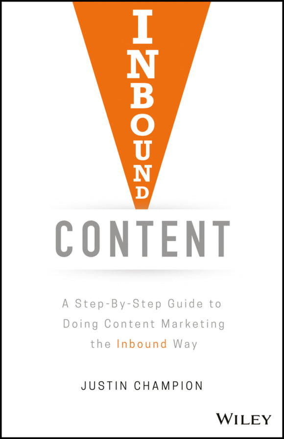 Inbound Content: A Step-By-Step Guide To Doing Content Marketing the Inbound Way, 1e (eBook)
