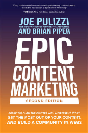 Epic Content Marketing: How to Tell a Different Story, Break through the Clutter, and Win More Customers by Marketing Less (eBook)