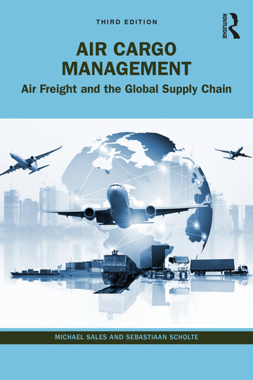 Air Cargo Management: Air Freight and the Global Supply Chain, 3e (eBook)